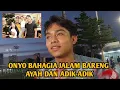 Lagu ONYO BAHAGIA JALAM BARENG AYAH DAN ADIK-ADIK