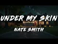Nate Smith - Under My Skin (Lyrics)