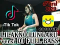 Download Lagu LILAKNO LUNGAKU versi DJ full Basss Remix santuy #2020 Viral TikTok