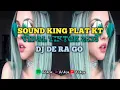 DJ De Ra Go King Plat Kt Viral Tiktok Terbaru 2023