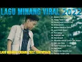 Lagu Lagu Minang Terbaru 2022 Terpopuler ~ Lagu Pop Minang Terbaik \u0026 Viral Saat Ini Dijamin Enak Didengar
