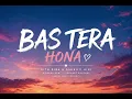 BAS TERA HONA - Rito Riba & Sukruti Airi | Rishabh Kant | Siddhant Kaushal | Anshul Garg 2026 Song