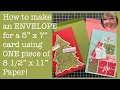 How to Make an envelope for a 5 x 7 card using ONE 8 x 11 piece of paper