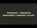 Android Android resource linking failed