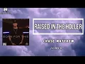 Chase Matthew - Raised in the Holler (Lyrics)