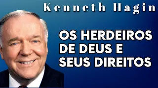 KENNETH HAGIN 🔥🔥🔥 - OS HERDEIROS DE DEUS E SEUS DIREITOS. Em Português.
