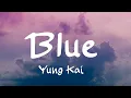 Lagu Yung Kai - Blue (Lyrics)