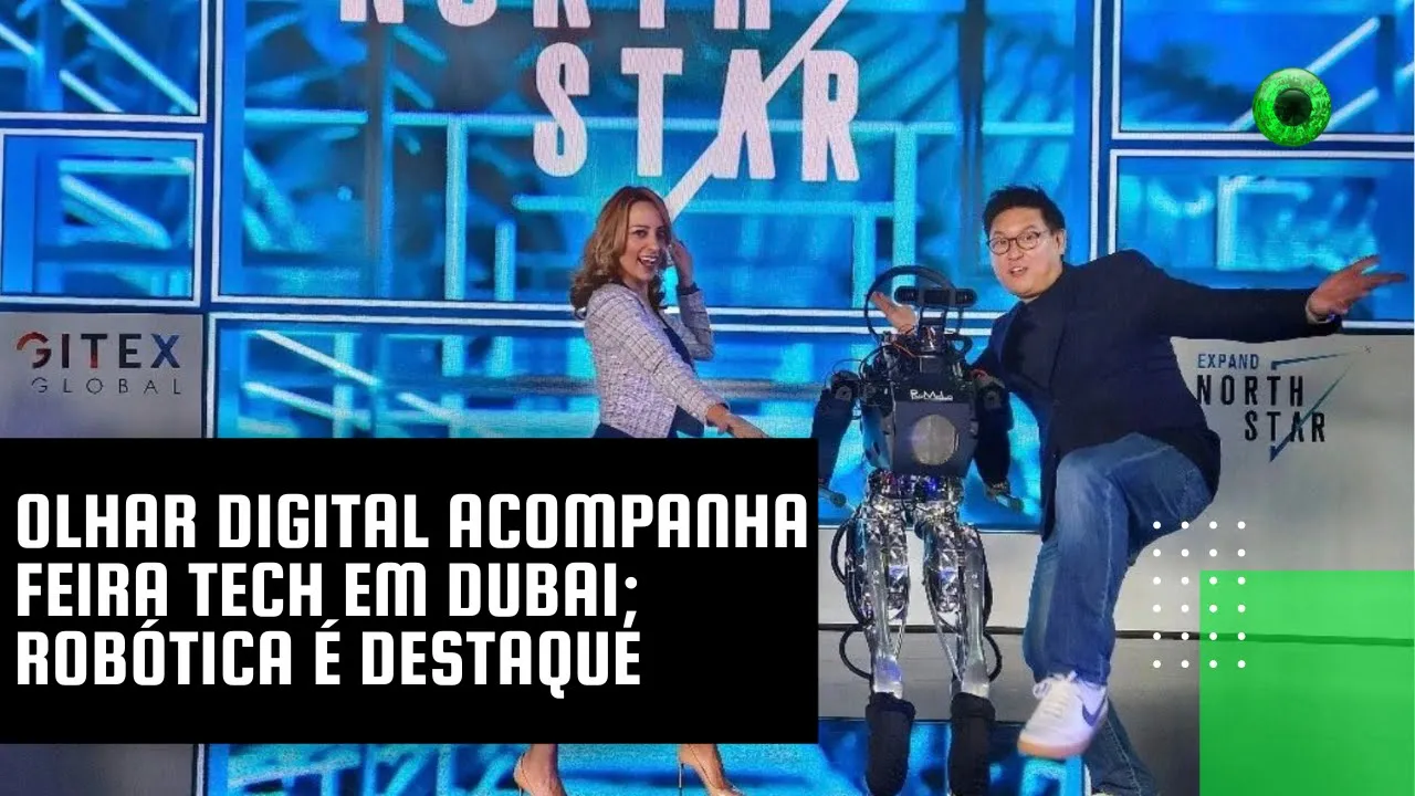 Olhar Digital acompanha feira tech em Dubai; robótica é destaque