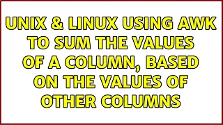 Unix Linux Using awk to sum the values of a column based on the values of other columns