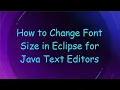 How to Change Font Size in Eclipse for Java Text Editors