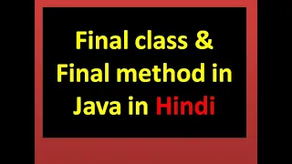 Lecture 24 final class and final method in java in Hindi