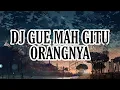 DJ Gue Mah Gitu Orang Nya Gak Suka Marah Marah {Viral Tiktok Slowmo} || (Lyrics)