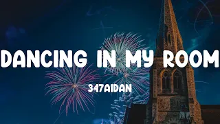 Download 347aidan - Dancing in My Room (Mix) MP3