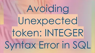Avoiding Unexpected token INTEGER Syntax Error in SQL