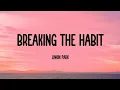 Download Lagu Linkin Park - Breaking the Habit (Lyrics)