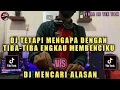 Download Lagu DJ TETAPI MENGAPA DENGAN TIBA-TIBA ENGKAU MEMBENCIKU X DJ MENCARI ALASAN X BALASAN JANJI PALSUMU