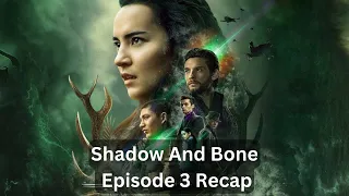 shadow and bone netflix series season 1 episode 3 recap review summary explained