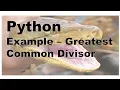 X01 Python Greatest Common Divisor Example