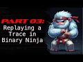 03 - Replaying TTD Traces in Binary Ninja