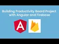 Building Productivity Board Project with Angular and Firebase Angular Frontend Project