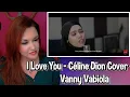 Lagu First Reaction ~ I Love You - Céline Dion Cover ~ Vanny Vabiola