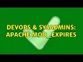 DevOps SysAdmins Apache mod - expires 3 Solutions
