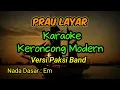 Download Lagu Prau Layar Karaoke Keroncong Modern Versi Paksi Band nada dasar Em