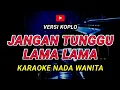 Lagu JANGAN TUNGGU LAMA LAMA - KARAOKE Nada Wanita - Versi Koplo || CICI PARAMIDA