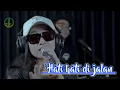Download Lagu (Lirik) HATI HATI DI JALAN || Cover SALSA BINTAN feat 3 PEMUDA BERBAHAYA