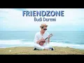 Download Lagu BUDI DOREMI - FRIENDZONE  (Lirik)