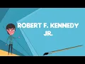 What is Robert F Kennedy Jr Explain Robert F Kennedy Jr Define Robert F Kennedy Jr