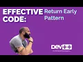 Effective Code Return Early pattern