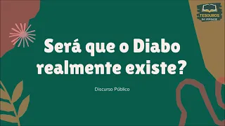 Discurso: Será que o Diabo realmente existe?