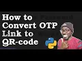 How to Convert OTP Links to QRCode In Python