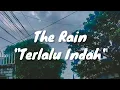 Download Lagu The Rain - Terlalu Indah (Lirik)