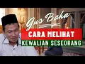 Download Lagu Gus Baha - Cara Melihat Kewalian Seseorang