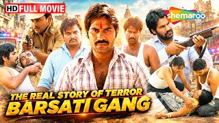 The Real Story Of Terror Barsati Gang | FULL MOVIE (HD) | Thriller Crime Movie