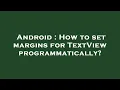 Android How to set margins for TextView programmatically