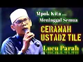 Download Lagu Ceramah Lucu Ustadz Tile ⭕ Kita Semua Pasti Mati @KasetkosotL4L 