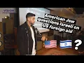 American Jew Questions Israeli On US Foreign Aid