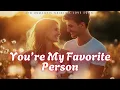 Lagu 💕 You’re My Favorite Person (Lyrics) | Heartfelt Love Song | Emotional Ballad 2025 💕