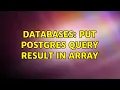 Databases Put Postgres query result in array