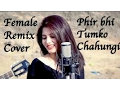 Download Lagu Phir bhi tumko chahunga I Female Version -  Remix cover ft. Monica - Half Girlfriend ( G-Music )