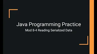 Java Practice Examples - Module 8-4 Reading Serialized Data