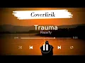 (Coverlirik) Trauma - Raavfy