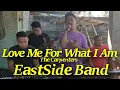 Download Lagu Love Me For What I Am - EastSide Band ( The Carpenters Cover)