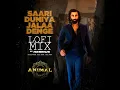 Saari Duniya Jalaa Denge Lofi Mix (Remix By Hermus)
