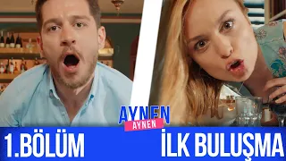 1 Bölüm İlk Buluşma I Aynen Aynen 