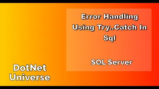 How to handle errors using Try Catch in SQL SQL Server DotNet Universe