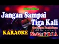 Download Lagu KARAOKE Cha-Cha Nada : PRIA - JANGAN SAMPAI TIGA KALI